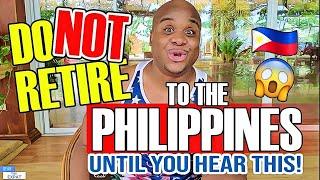 Do Not Retire in the Philippines here's why !