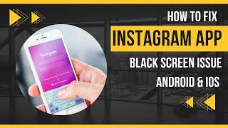 How To Fix Instagram App Black Screen Issue Android & Ios