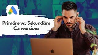 Google Ads – Primäre vs. Sekundäre Conversions