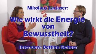 Nikolaus Lackner: Wie wirkt die Energie von Bewusstsein und Bewusstheit ?