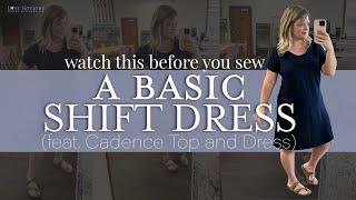 WATCH THIS before you sew a basic Shift Dress: feat. Cadence Top and Dress from Love Notions