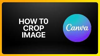 How To Crop Image In Canva Tutorial