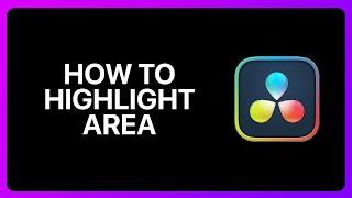 How To Highlight Area In Davinci Resolve Tutorial