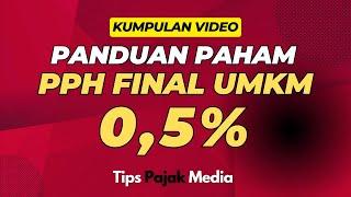 Playlist Panduan Paham PPh Final UMKM Setengah Persen Tips Pajak Media