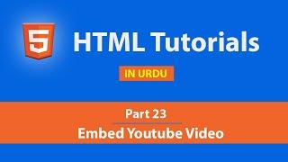 How to Embed a YouTube Video in Your Website  [Part 23] - HTML Tutorial in Hindi / Urdu