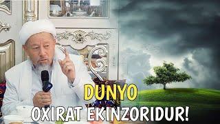 DUNYO OXIRAT EKINZORIDUR! | Mullo Abdullatif Qozidomla