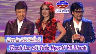 Thanh Lan Live In OC Phần 2 - với Tuấn Ngọc & Vũ Khanh