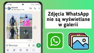 Jak naprawić zdjęcia WhatsApp, które nie wyświetlają się w galerii | Wideo nie jest zapisywane w