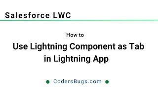 Use Lightning Component as Tab in Lightning App | Salesforce | CodersBugs.com