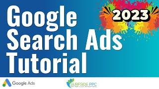 Google Search Ads Tutorial (New Interface!) 2023