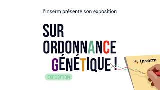 Teaser de l'exposition Inserm : Sur ordonnance génétique !