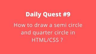 Daily Quest #9 | Code With Marish | How to draw semicircle and quarter circle using HTML/CSS?