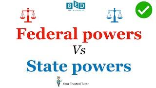 Federal Powers Vs State Powers | How do they differ? GED Social Studies (Civics & Government)