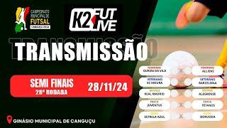 SEMI FINAIS - 28ª RODADA - CANGUÇU | CAMP MUNICIPAL DE FUTSAL  28/11/2024 | K2 FUT LIVE