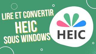 Lire et Convertir les images HEIC sous Windows