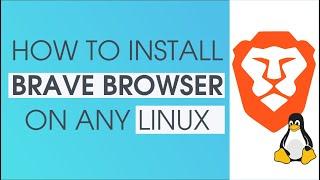 How to install BRAVE Browser in any Linux Distribution