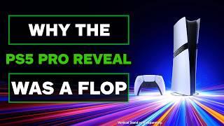 The PS5 Pro Reveal Was A Failure - Here's How To Fix It