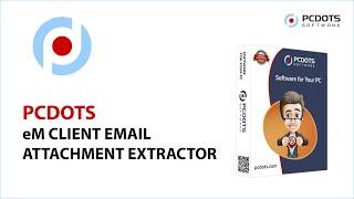 Want to Extract Email Attachments from eM Client?