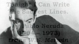 "Tonight I Can Write The Saddest Lines" by  Pablo Neruda (read by Tom O'Bedlam)