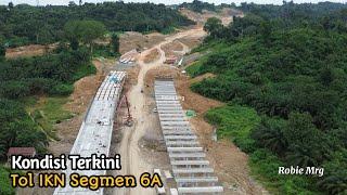 IKN Terkini!! Update Tol IKN Segmen 6A