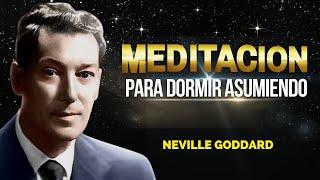 Duérmete ASUMIENDO TU DESEO CUMPLIDO ¡Haz que suceda!Meditación Neville Goddard