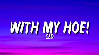 C2D - With My Hoe! (Lyrics) "With my h0e with yo Pierre" [Tiktok Song]