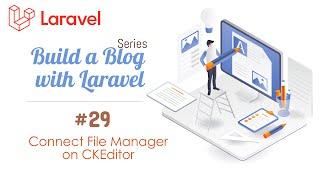 Build a Blog with Laravel [8,9] #29 - Connect elFinder (File manager) on CKEditor