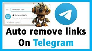 Adding Remove URL Links Bot In Telegram// how to delete links automatically in telegram groups