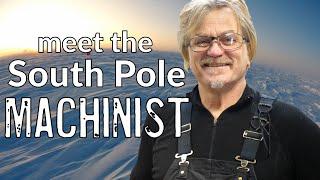 Dave Pernic - Our Machinist at the South Pole!