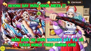 Huyền Thoại Hải Tặc - Rần Rần Vụ Con YAMATO Bất Tử Và Cách Build Theo Chính Chủ, HIYORI Bay Màu META