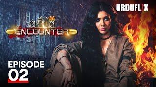 Malika Encounter | Full Episode 02 | Ft Sara Loren Danial Afzal | Pakistani Webseries