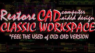 RESTORE CLASSIC WORKSPACE IN CAD