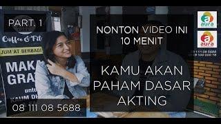 Belajar Akting Dari Dasar (Part 1) Kelas Akting AURA ENTERTAINMENT