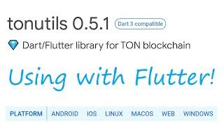 How to create a new Flutter app for TON Blockchain? • Dart/Flutter library review (tonutils)