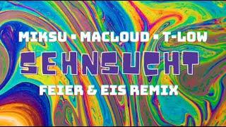 Miksu, Macloud & t-low - Sehnsucht (FEIER & EIS Remix)