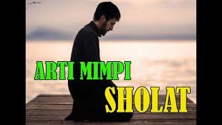 ARTI MIMPI SHOLAT - TAFSIR MIMPI SHALAT |  KI SAMBER NDELAP