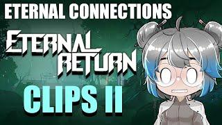 Eternal Return Clips Compilation II