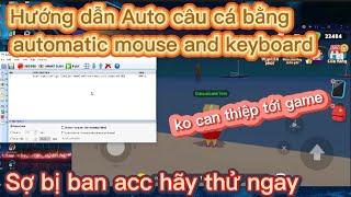 PLAY TOGETHER| Hướng dẫn auto câu cá Play Together bằng automatic mouse and keyboard - Tự tạo auto