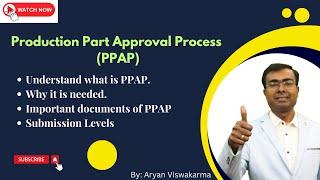 What is PPAP | PPAP Documents | Levels of PPAP Submission | Production Part Approval Process |