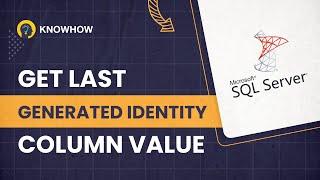 How to get the last generated identity column value in SQL Server