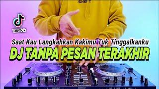 DJ TANPA PESAN TERAKHIR X CI CIRO CIRO VIRAL TIKTOK TERBARU 2023 | DJ SAAT KAU LANGKAHKAN KAKIMU
