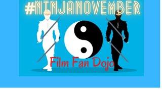 #NINJANOVEMBER FILM FAN DOJO