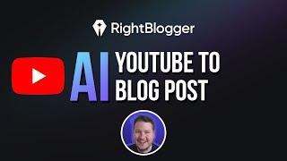 YouTube Video to Blog Post Generator - RightBlogger Tool Demo