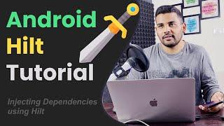 Android Hilt Tutorial - Injecting Dependencies with Hilt