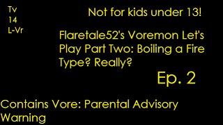 Flaretale52's Voremon Playthrough Demo v4 Ep2 Boiling a CHARIZARD?! Really?! (Let's Play)