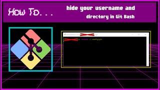 How to... hide your username, host name, and directory in Git Bash