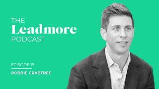 Interview with Robbie Crabtree | Speaking as a Performance | Leadmore Podcast, Episode #19