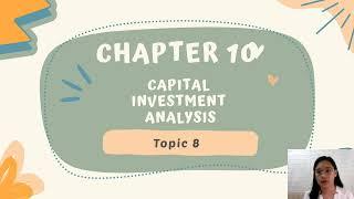 MBA 112 | Chapter 10 (Topic 8) - Capital Investment Analysis