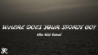 The Kid LAROI - WHERE DOES YOUR SPIRIT GO? (Lyrics)