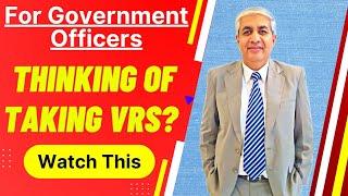 Govt Employee : Thinking Of Taking VRS | Watch This